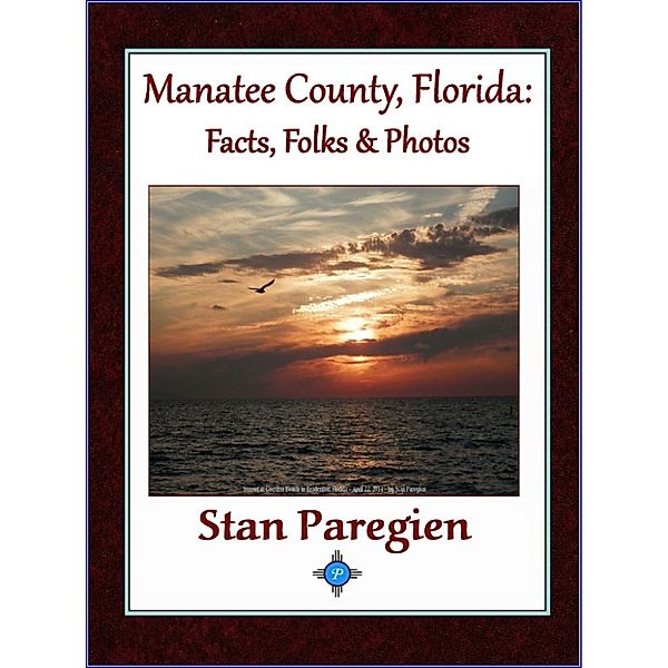 Manatee County, Florida: Facts, Folks & Photos, Stan, Sr Paregien