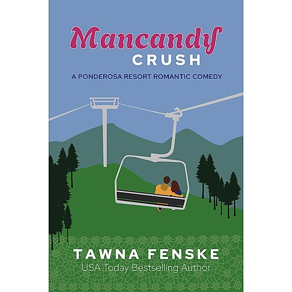 Mancandy Crush (Ponderosa Resort Romantic Comedies, #6) / Ponderosa Resort Romantic Comedies, Tawna Fenske