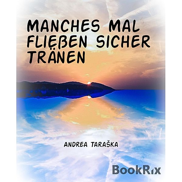 Manches Mal fließen sicher Tränen, Andrea TaraSka