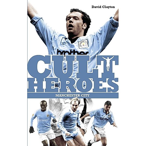 Manchester City Cult Heroes, David Clayton