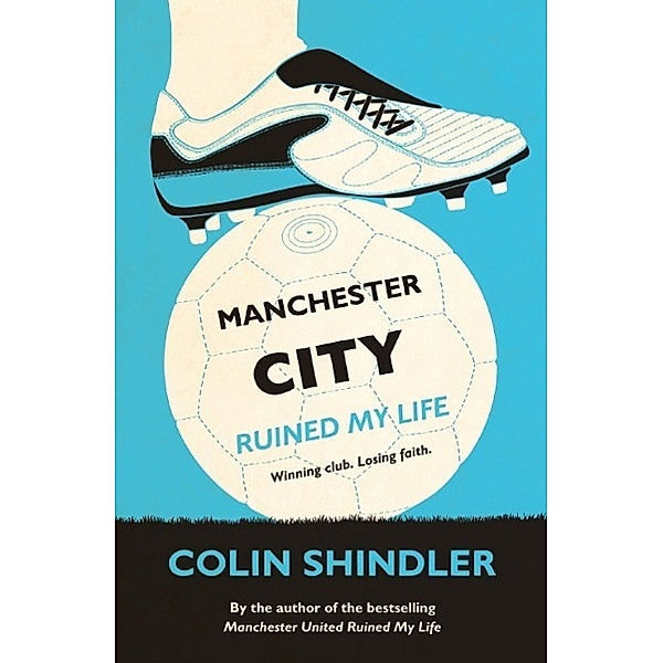 Manchester City Ruined My Life, Colin Shindler