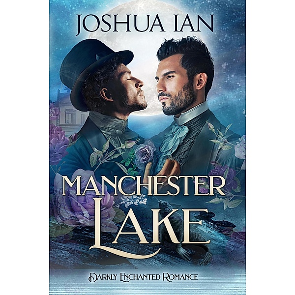 Manchester Lake (Darkly Enchanted Romance, #3) / Darkly Enchanted Romance, Joshua Ian