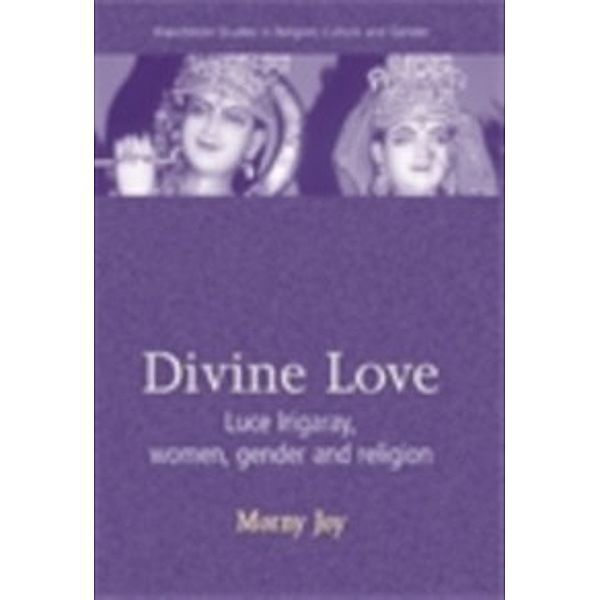 Manchester Studies in Religion, Culture and Gender: Divine love, Morny Joy