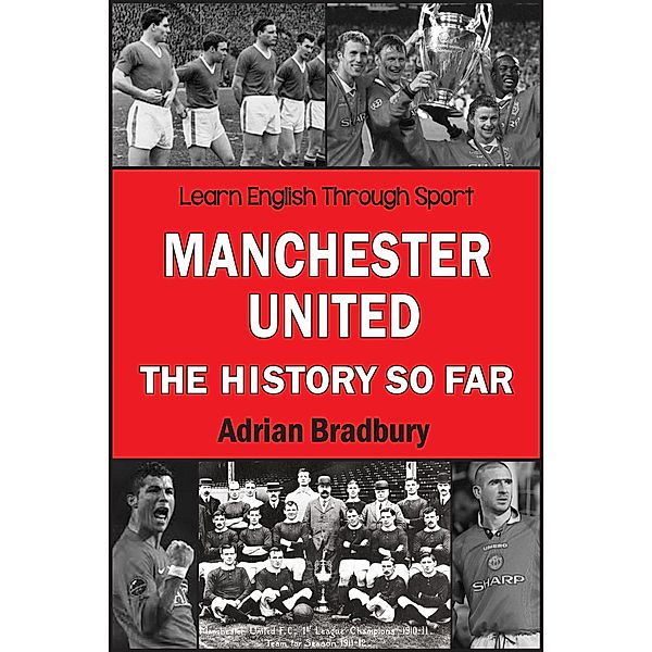 Manchester United, The History So Far / Adrian Bradbury, Adrian Bradbury