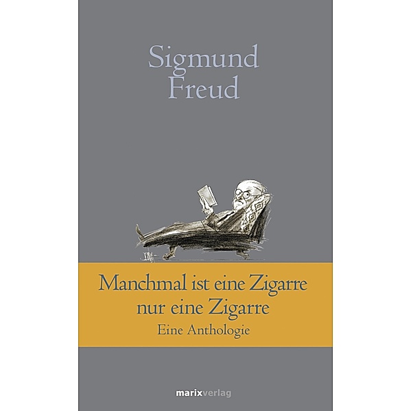 Manchmal ist eine Zigarre nur eine Zigarre / Klassiker der Weltliteratur, Sigmund Freud