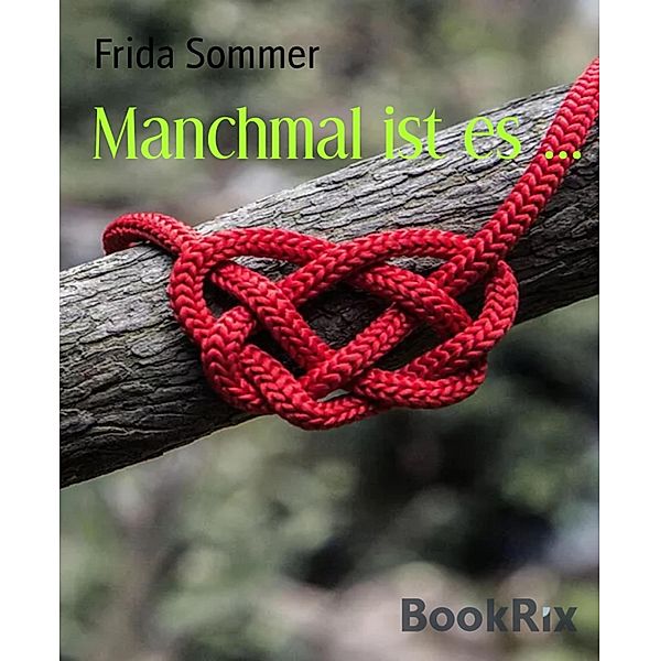 Manchmal ist es ..., Frida Sommer