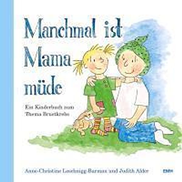 Manchmal ist Mama müde, Anne-Christine Loschnigg-Barman, Judith Alder