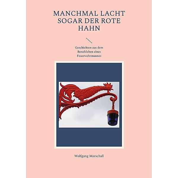 Manchmal lacht sogar der rote Hahn, Wolfgang Marschall