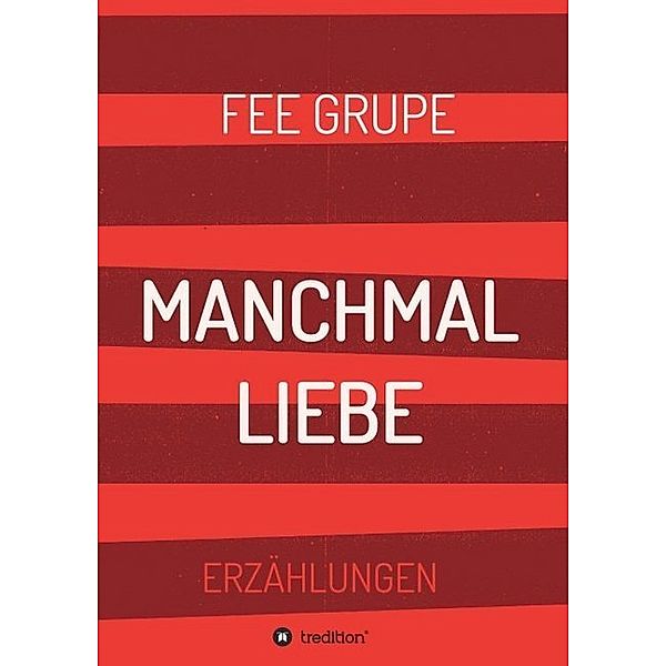 Manchmal Liebe, Fee Grupe