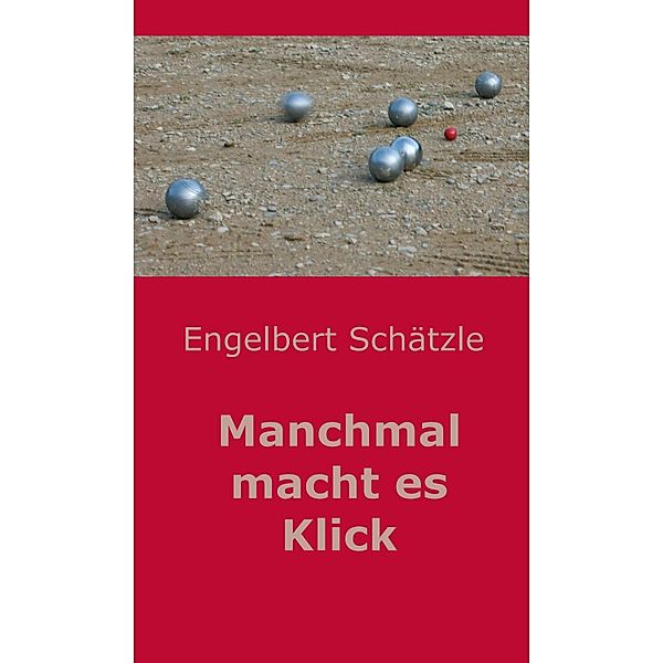 Manchmal macht es Klick, Engelbert Schätzle