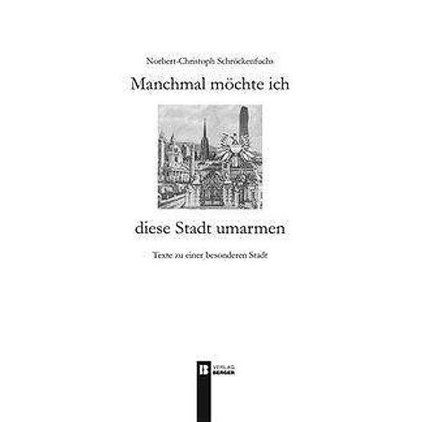 Manchmal möchte ich diese Stadt umarmen, Norbert-Christoph Schröckenfuchs