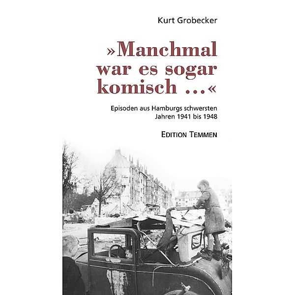 »Manchmal war es sogar komisch ...«, Kurt Grobecker