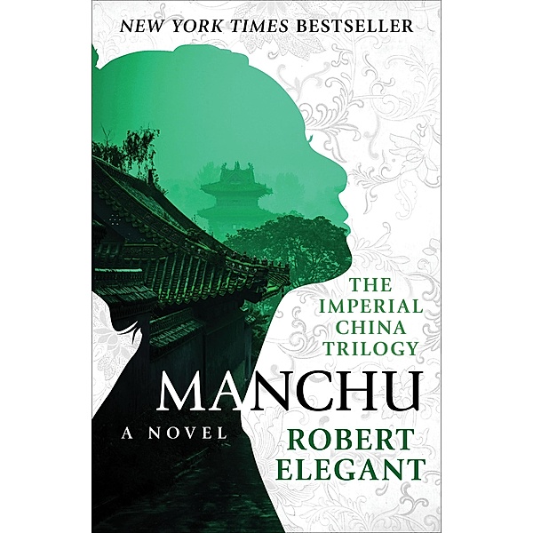 Manchu / The Imperial China Trilogy, ROBERT ELEGANT