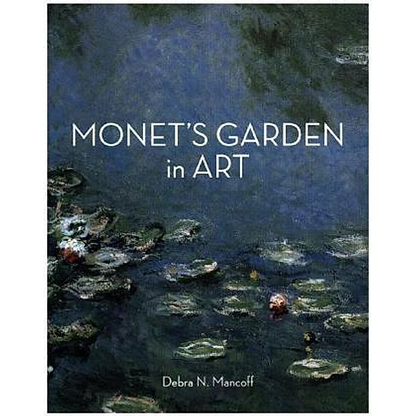 Mancoff, D: Monet'S Garden in Art, Debra N. Mancoff