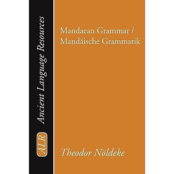 Mandaean Grammar / Mandäische Grammatik / Ancient Language Resources, Theodor Noeldeke