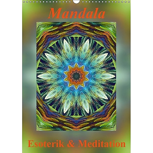 Mandala - Esoterik & Meditation / CH-Version (Wandkalender 2018 DIN A3 hoch) Dieser erfolgreiche Kalender wurde dieses J, Art-Motiva