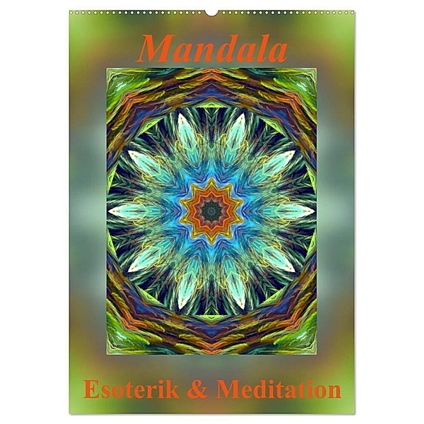 Mandala - Esoterik & Meditation (Wandkalender 2024 DIN A2 hoch), CALVENDO Monatskalender, Art-Motiva
