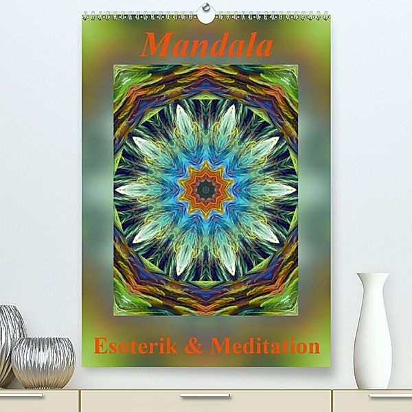 Mandala - Esoterik & Meditation(Premium, hochwertiger DIN A2 Wandkalender 2020, Kunstdruck in Hochglanz)