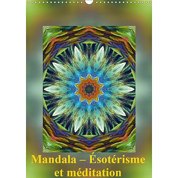 Mandala - Ésotérisme et méditation (Calendrier mural 2021 DIN A3 vertical)