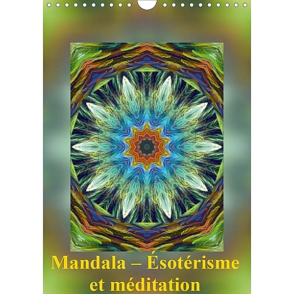 Mandala - Ésotérisme et méditation (Calendrier mural 2021 DIN A4 vertical)