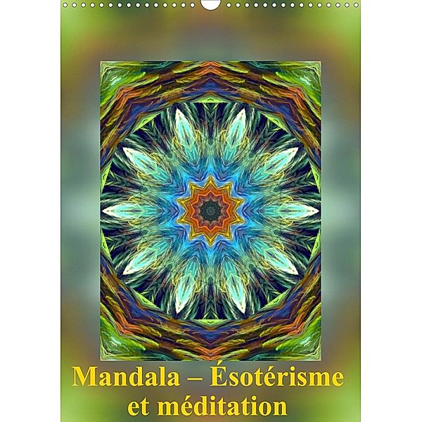 Mandala - Ésotérisme et méditation (Calendrier mural 2023 DIN A3 vertical), Art-Motiva
