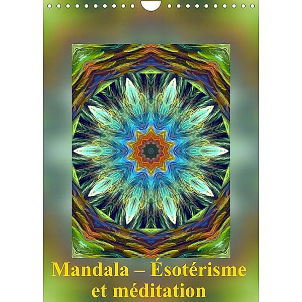 Mandala - Ésotérisme et méditation (Calendrier mural 2023 DIN A4 vertical), Art-Motiva