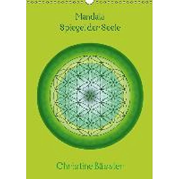 Mandala - Spiegel der Seele/CH-Version (Wandkalender 2015 DIN A3 hoch), Christine Bässler