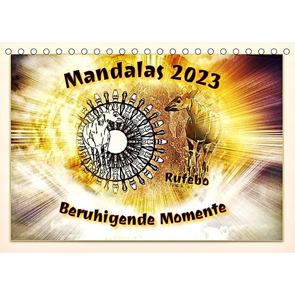 Mandalas 2023 - Beruhigende Momente (Tischkalender 2023 DIN A5 quer), Rufebo