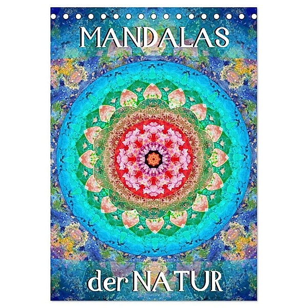MANDALAS der Natur (Tischkalender 2024 DIN A5 hoch), CALVENDO Monatskalender, Alaya Gadeh