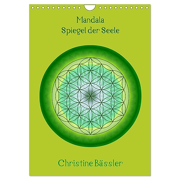 Mandalas - Spiegel der Seele (Wandkalender 2024 DIN A4 hoch), CALVENDO Monatskalender, Christine Bässler