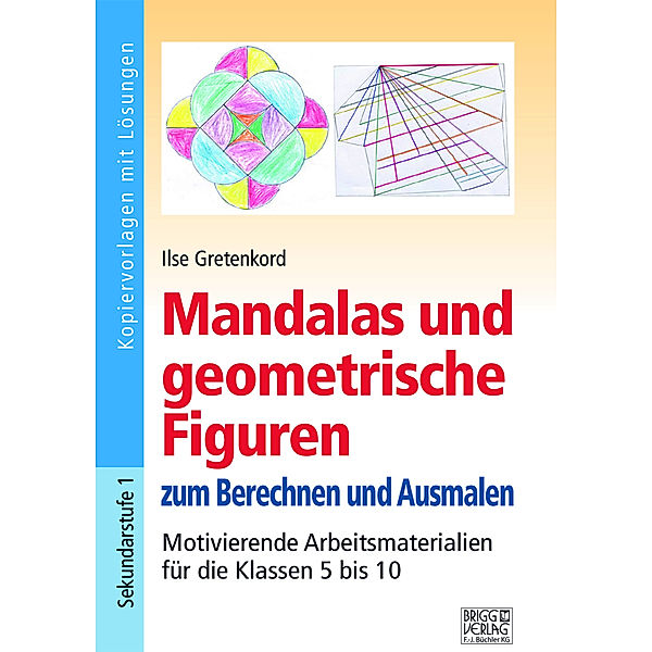 Mandalas und geometrische Figuren zum Berechnen und Ausmalen, Ilse Gretenkord