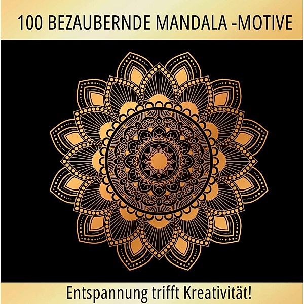 Mandalas zum Träumen: 100 inspirierende Motive für Ruhe und Kreativität!, S&L Inspirations Lounge