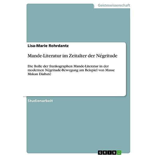 Mande-Literatur im Zeitalter der Négritude, Lisa-Marie Rohrdantz