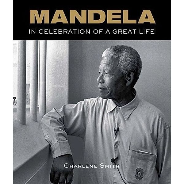 Mandela: In Celebration of a Great Life, Charlene Smith
