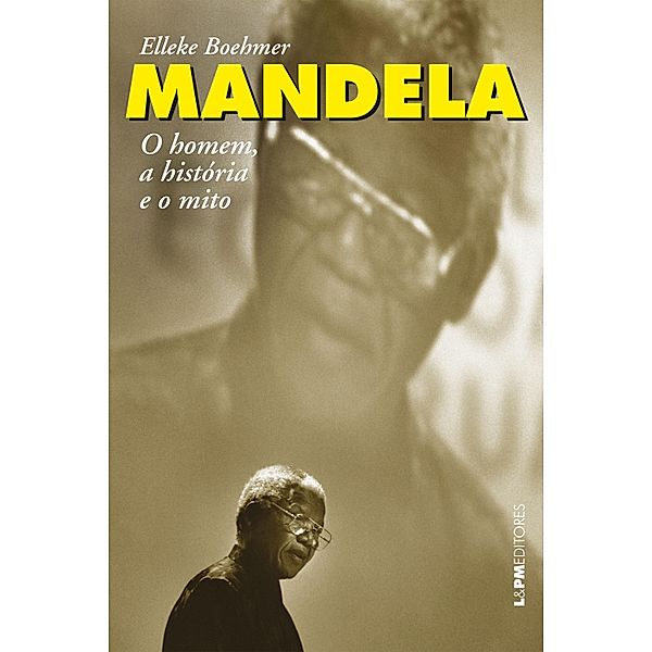 Mandela: o homem, a história e o mito, Elleke Boehmer