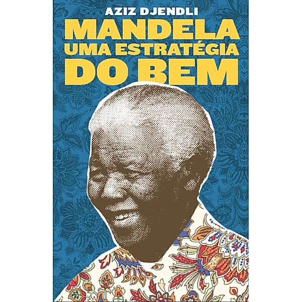 Mandela, uma estratégia do bem, Aziz Djendli