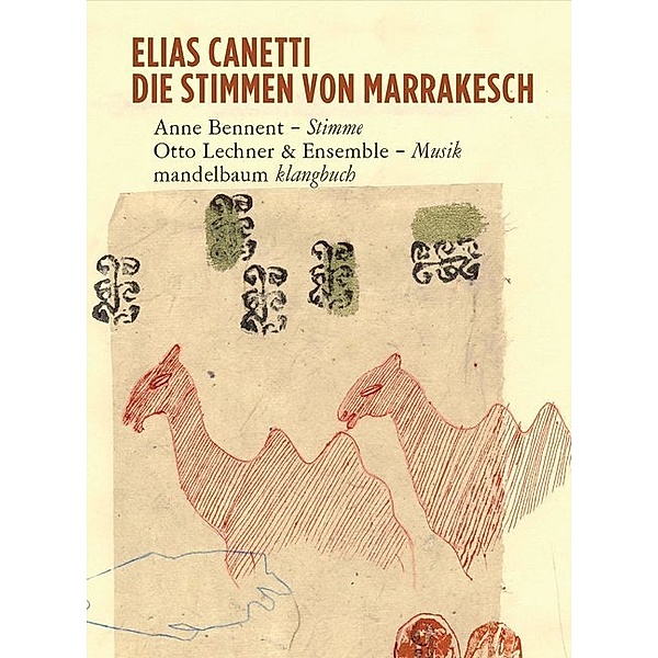 Mandelbaum Bibliothek der Töne / Die Stimmen von Marrakesch, m. 2 Audio-CDs, Elias Canetti