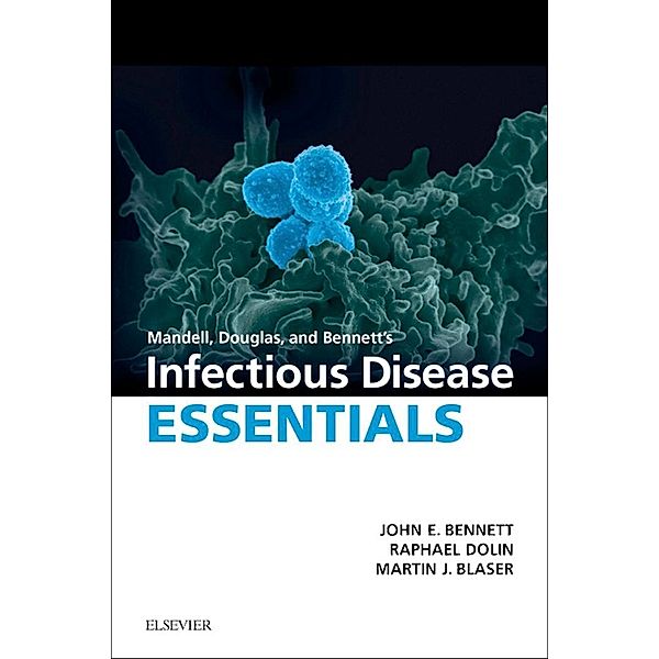 Mandell, Douglas and Bennett's Infectious Disease Essentials E-Book, John E. Bennett, Raphael Dolin, Martin J. Blaser