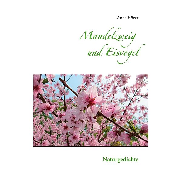 Mandelzweig und Eisvogel, Anne Höver