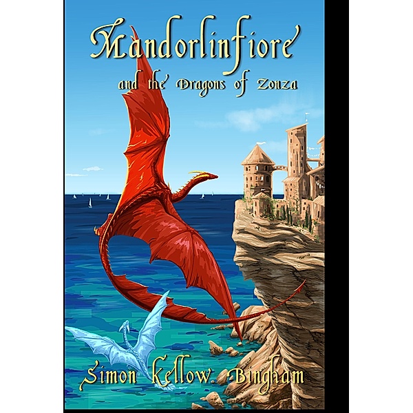 Mandorlinfiore and the Dragons of Zonza, Simon Kellow Bingham