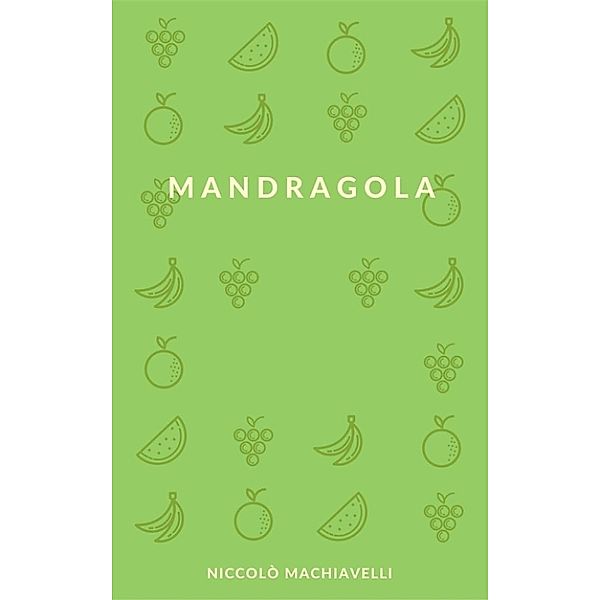 Mandragola, Niccolò Machiavelli