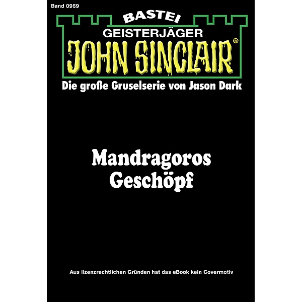 Mandragoros Geschöpf (1. Teil) / John Sinclair Bd.969, Jason Dark