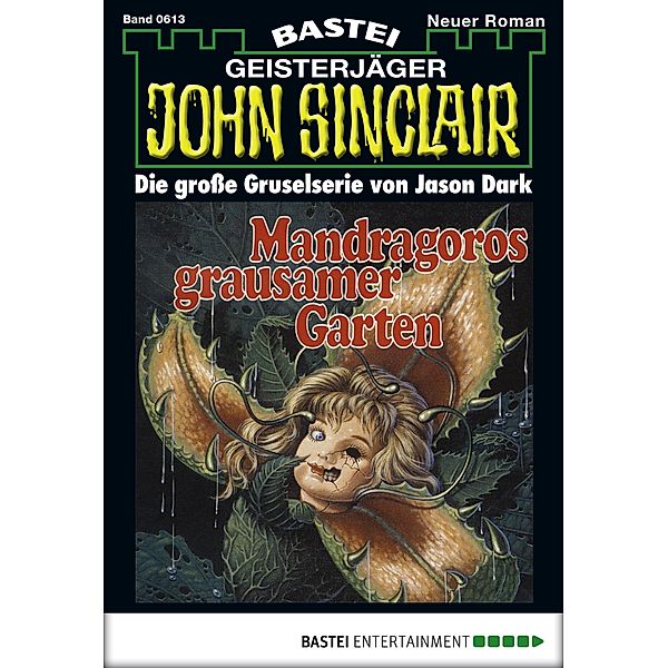 Mandragoros grausamer Garten / John Sinclair Bd.613, Jason Dark