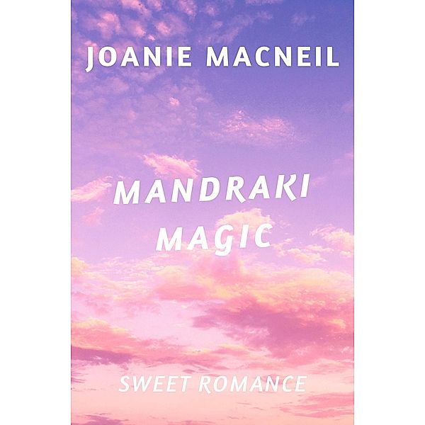 Mandraki Magic (Holiday romance, #1) / Holiday romance, Joanie Macneil