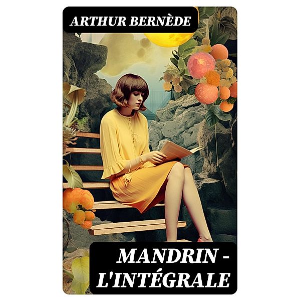 Mandrin - L'intégrale, Arthur Bernède