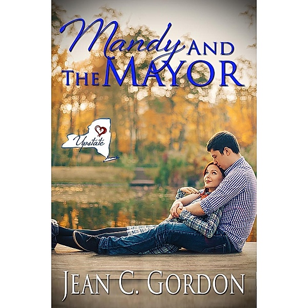 Mandy and the Mayor (Upstate NY...where love is a little sweeter, #3), Jean C. Gordon