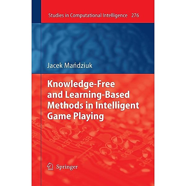 Mandziuk, J: Knowledge-Free and Learning-Based Methods, Jacek Mandziuk