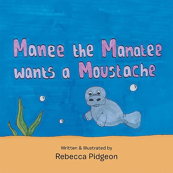 Manee the Manatee Wants a Moustache, Rebecca Pidgeon