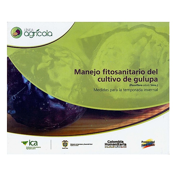Manejo fitosanitario del cultivo de gulupa (Passiflora edulis Sims.): Medidas para la temporada invernal, Licino Garrido