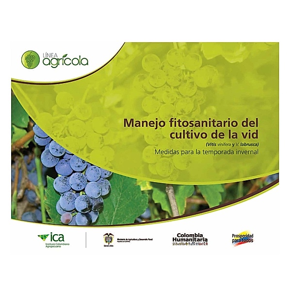 Manejo fitosanitario del cultivo de la vid (vitis vinifera y V.labrusca) medidas para la temporada invernal, Instituto Colombiano Agropecuario